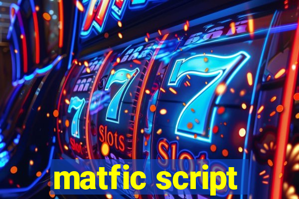 matfic script